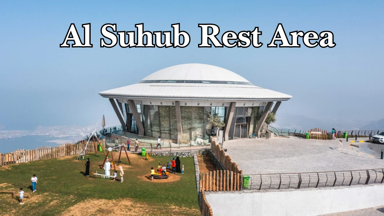 Al Suhub Rest Area: Complete Guide to the Hilltop Viewpoint