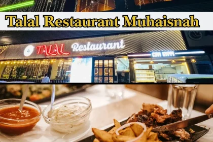 Talal Restaurant Muhaisnah 4 - Complete Guide to Location, Menu, Prices and Experience