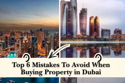 Top 7 Costly Mistakes To Avoid When Buying Property in Dubai