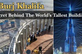 Burj Khalifa: Secret Behind The World’s Tallest Building!
