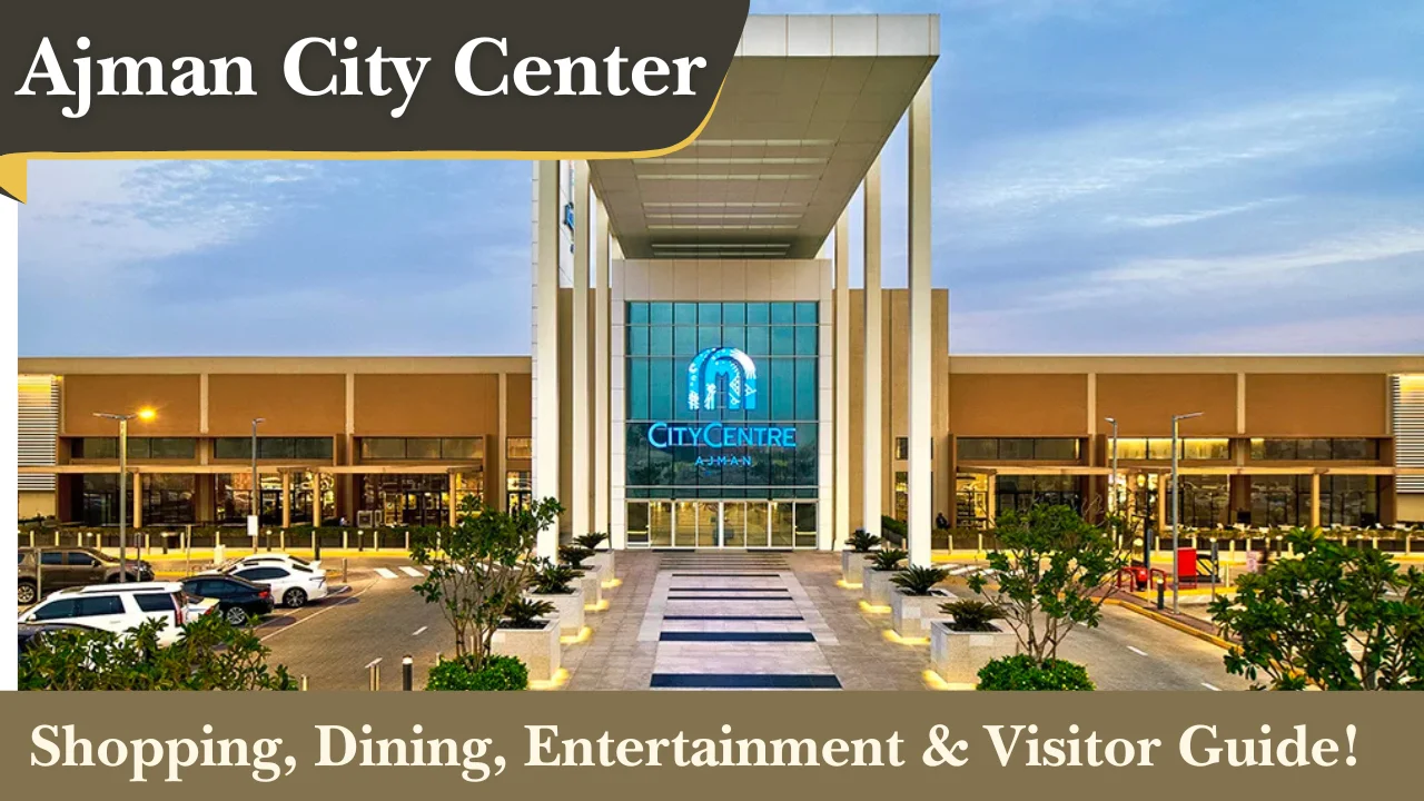 Ajman City Center Guide 2026 | Shops, Cinema, Dining & Visitor Info