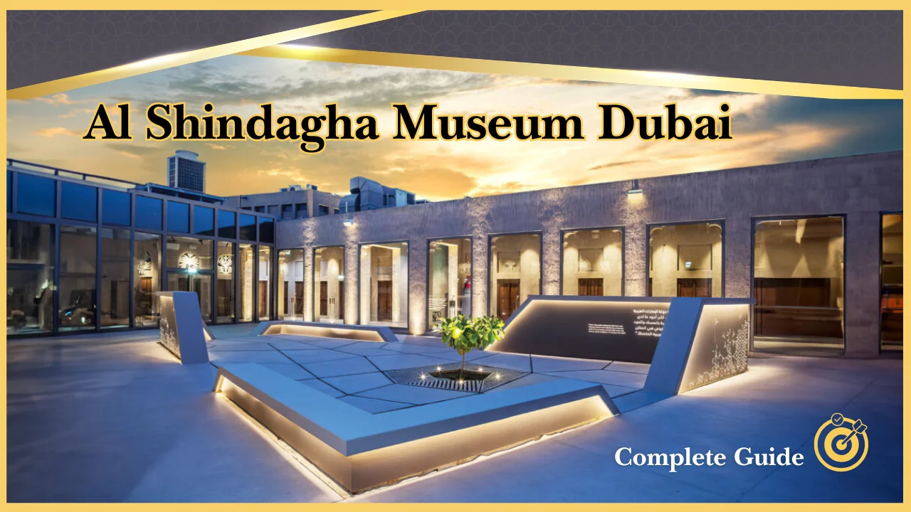 Al Shindagha Museum Dubai: Know About Tickets, Location, Timings & Attractions