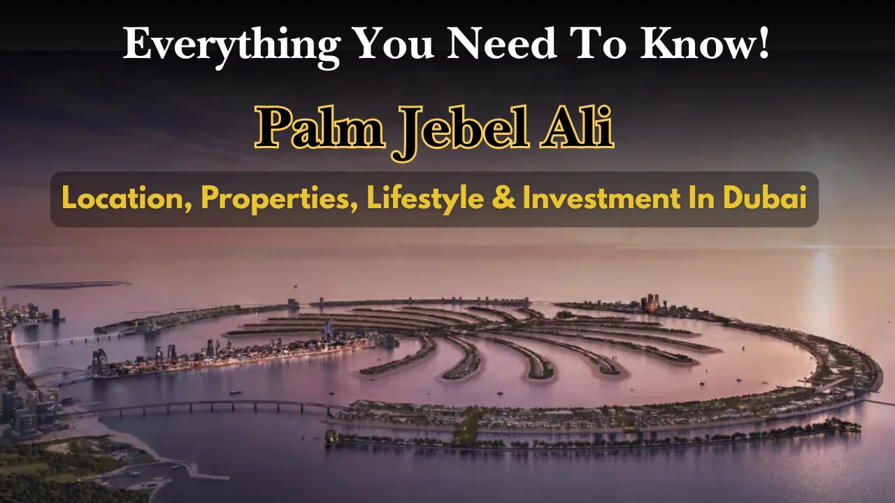 Palm Jebel Ali - 2026 Guide To Location, Properties, Lifestyle & Investment In Dubai