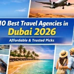 Top 10 Best Travel Agencies In Dubai | 2026 Most Affordable Options