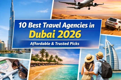 Top 10 Best Travel Agencies In Dubai | 2026 Most Affordable Options