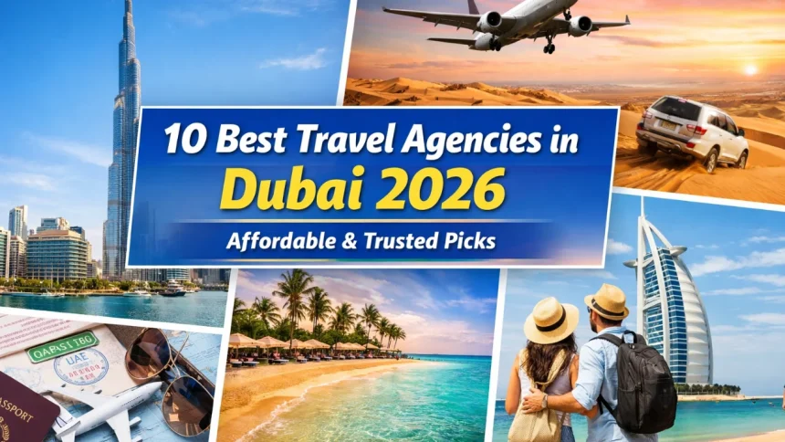 Top 10 Best Travel Agencies In Dubai | 2026 Most Affordable Options