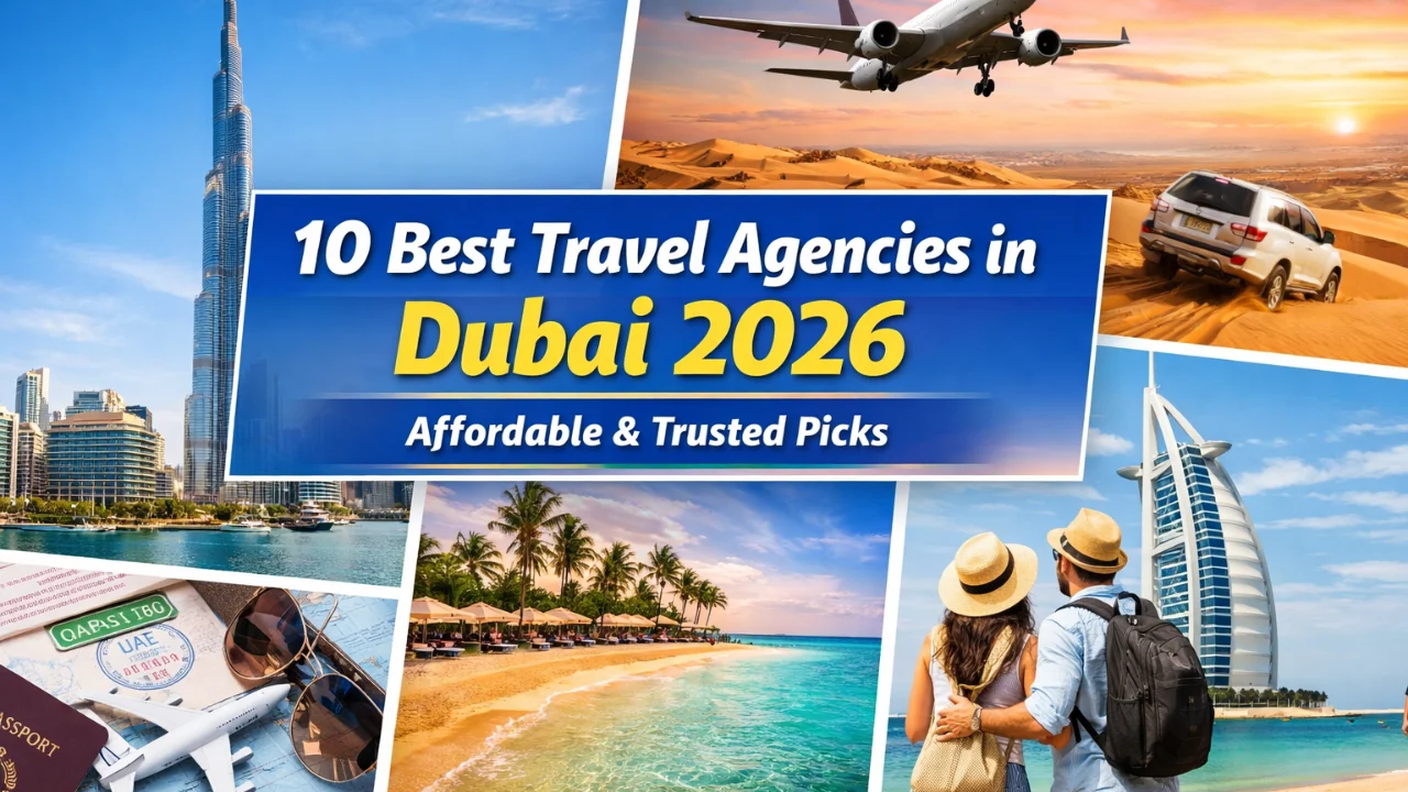 Top 10 Best Travel Agencies In Dubai | 2026 Most Affordable Options