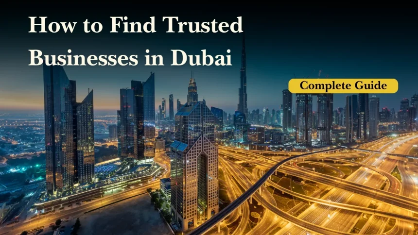 How to Find Trusted Businesses in Dubai: A Full Guide 2026